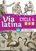 via latina cycle 4 5e 4e 3e : latin langues et cultures de l antiquité