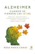 alzheimer: cuando se pierden las ideas: analisis descripcion y tratami
