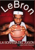 lebron james la sonrisa del jugon