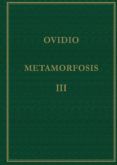 metamorfosis (vol. iii): libros xi-xv (4ª ed. bilingüe)