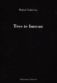 tres te buscan