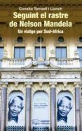 seguint el rastre de nelson mandela: un viatge per sud-africa