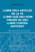 llibre dels articles de la fe llibre que eeu hom creure de deu llibre contra anticrist