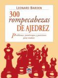 300 rompecabezas de ajedrez problemas pasatiempos y posiciones para r