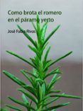 como brota el romero en el paramo yerto