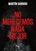no merecemos nada mejor