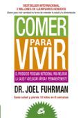 comer para vivir el prodigioso programa nutricional para mejorar la s