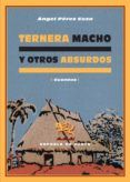 Ternera macho y otros absurdos
