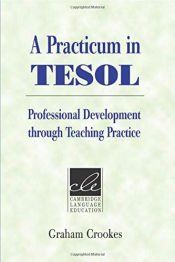 A Practicum in Tesol: Professional Development Through Teaching Practice