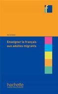 enseigner francais aux adultes migrants