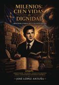 milenios cien vidas de dignidad