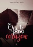 que te pasa corazon
