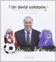 un derbi solidario 2 50 historias azules y rojiblancas por una b uena