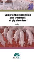 Guide to the recognition and treatment of pig disorders