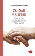 cuidar y sufrir: perfil etico del profesional de la salud