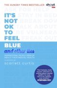 its not ok to feel blue and other lies