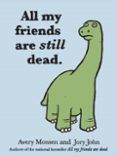 all my friends are still dead