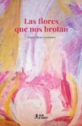 Las flores que nos brotan