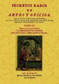 secretos raros de artes y oficios (tomo 12) (ed. facsimil)