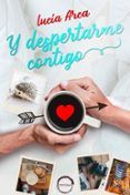 Y despertarme contigo