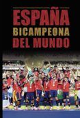 espana bicampeona mundial de futbol