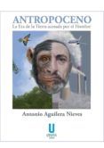 antropoceno la era de la tierra acosada por el hombre