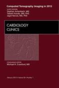 computed tomography imaging in 2012 an issue of cardiology clini cs vo