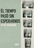 El tiempo pasó sin esperarnos
