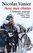 avec mes chiens l odyssee sauvage  la grande course la yukon q uest