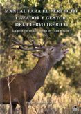 manual para el perfecto cazador y gestor del ciervo ibérico