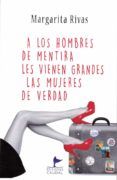 a los hombres de mentira les vienen grandes las mujeres de verdad