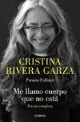 Me llamo cuerpo que no está. Poesía completa