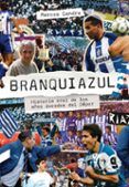 branquiazul historia oral de los anos dorados del depor