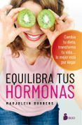 equilibra tus hormonas cambia tu dieta transforma tu vida lo mejor est
