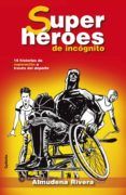superheroes de incognito 15 historias de superacion a traves del depo