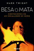 besa o mata confesiones de un escalador en serie 2 ed