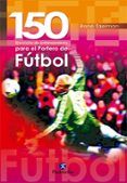 150 ejercicios de entrenamiento para el portero de futbol