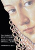 los amores de la duquesa: ultimo viaje de lucrecia borgia