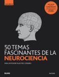 50 temas fascinantes de la neurociencia guia breve