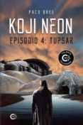 koji neon episodio 4 tupsar