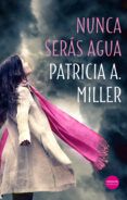 nunca serás agua (serie gallagher 1)
