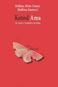 kotod ama. un canto a la palabra prodiga