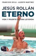 jesus rollan eterno: vida y muerte de una leyenda