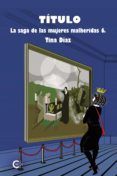 (i.b.d.) título (la saga de las mujeres heridas 6)