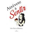 Atrévete a sentir