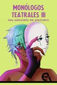 Monólogos teatrales para adolescentes por adolescentes III