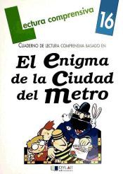EL ENIGMA DE LA CIUDAD DEL METRO,CUADERNO DE LECTURA COMPRENSIVA