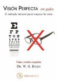 vision perfecta sin gafas el metodo natural para mejorar la vista