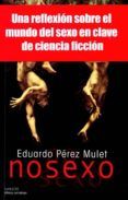 nosexo una reflexion sobre el mundo del sexo en clave de ciencia ficc