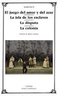 el juego del amor y del azar la isla de los esclavos la disputa la colonia